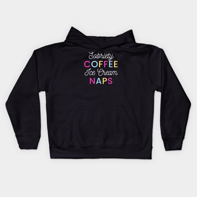 Sobriety Coffee Ice Cream Naps Alcoholic Recovery Kids Hoodie by RecoveryTees